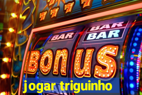 jogar triguinho